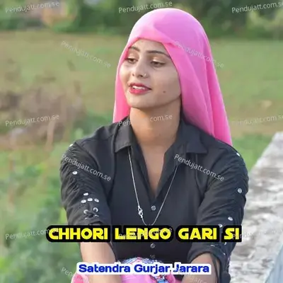 Chhori Lengo Gori Si - Satendra Gurjar Jarara