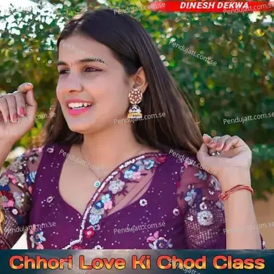 Chhori Love Ki Chod Class - Dinesh Dekwa album cover 