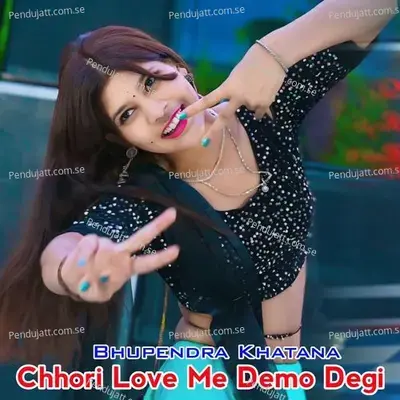 Chhori Love Me Demo Degi - Bhupendra Khatana album cover 