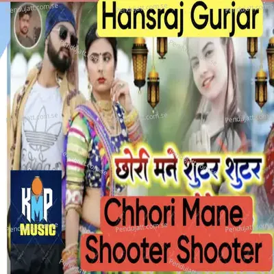 Chhori Mane Shooter Shooter - Hansraj Gurjar album cover 