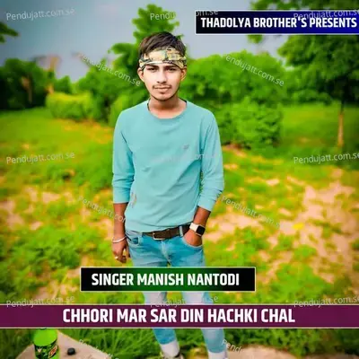 Chhori Mar Sar Din Hachki Chal - Manish Nantodi album cover 