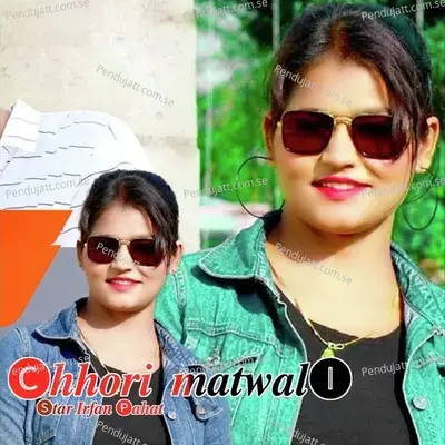 Chhori Matwali  Pt  2 - Star Irfan Pahat album cover 