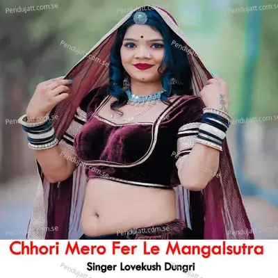 Chhori Mero Fer Le Mangalsutra - Lovekush Dungri