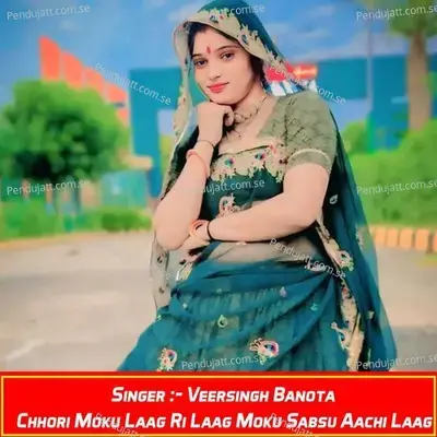 Chhori Moku Laag Ri Laag Moku Sabsu Aachi Laag - Veersingh Banota album cover 