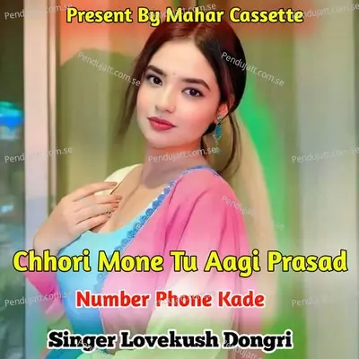 Chhori Mone Tu Aagi Prasand Number Phone Kade - Lovekush Dungri album cover 