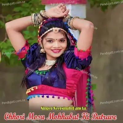 Chhori Mosu Mohhabat Ki Batrave - Veer Singh banota