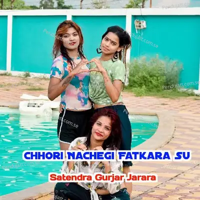 Chhori Nachegi Fatkara Su - Satendra Gurjar Jarara album cover 