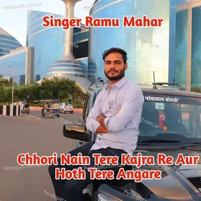 Chhori Nain Tere Kajra Re Aur Hoth Tere Angare - Ramu Mahar Khedawas album cover 