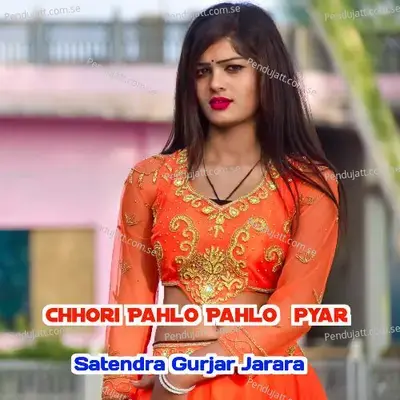 Chhori Pahlo Pahlo Pyar - Satendra Gurjar Jarara album cover 