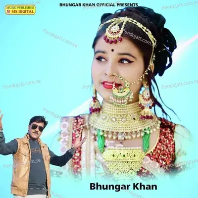 Chhori Parit Mat Tod - Bhungar Khan