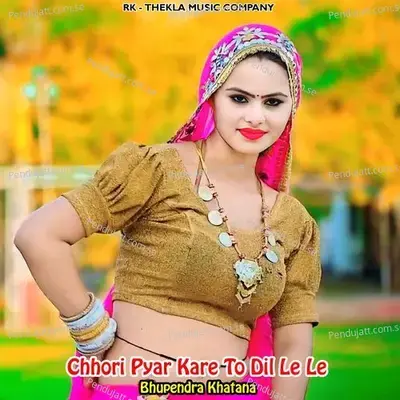 Chhori Pyar Kare To Dil Le Le - Bhupendra Khatana album cover 
