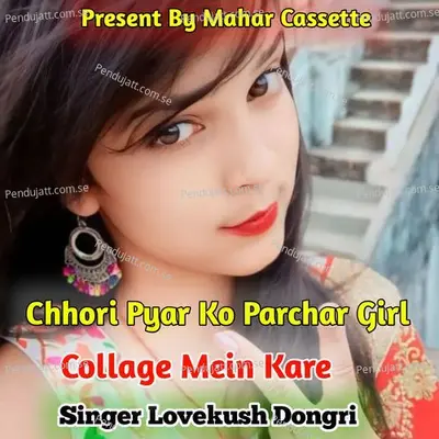 Chhori Pyar Ko Parchar Girl College Main Kare - Lovekush Dungri album cover 