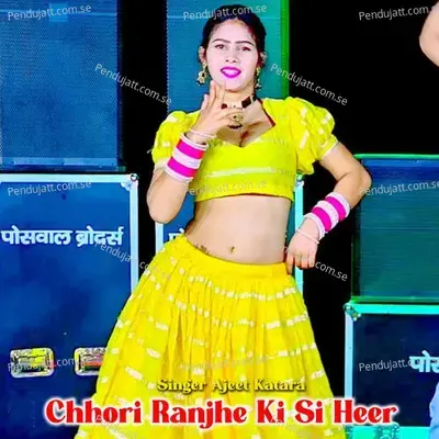 Chhori Ranjhe Ki Si Heer - Ajeet Katara