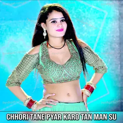 Chhori Tane Pyar Karo Tan Man Su - Veer Singh banota