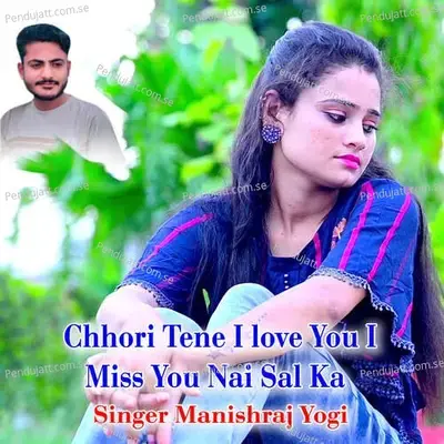 Chhori Tene I Love You I Miss You Nai Sal Ka - Manishraj yogi album cover 