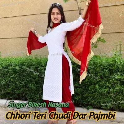 Chhori Teri Chudi Dar Pajmbi - Bikesh Kasana album cover 
