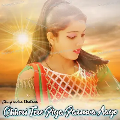 Chhori Tero Piya Parnwa Aayo - Bhupendra Khatana album cover 