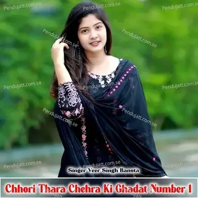 Chhori Thara Chehra Ki Ghadat Number 1 - Veer Singh banota album cover 