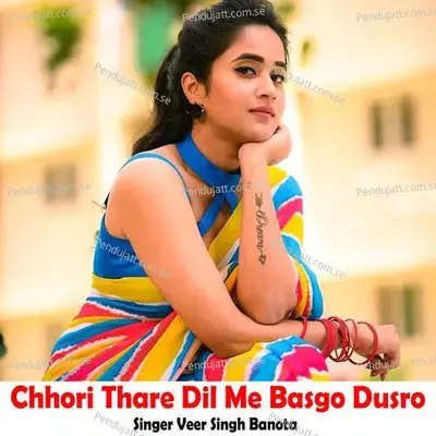 Chhori Thare Dil Me Basgo Dusro - Veer Singh banota