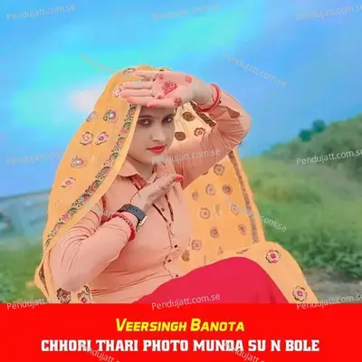 Chhori Thari Photo Munda Su N Bole - Veersingh Banota album cover 