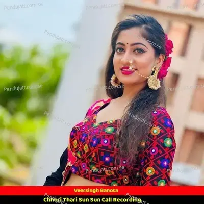 Chhori Thari Sun Sun Call Recording - Veersingh Banota album cover 