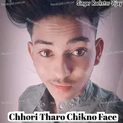 Chhori Tharo Chikno Face - Rockstar Vijay album cover 