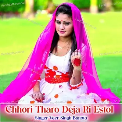Chhori Tharo Deja Ri Estol - Veer Singh banota album cover 