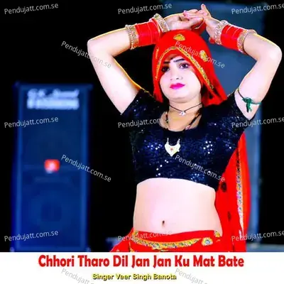 Chhori Tharo Dil Jan Jan Ku Mat Bate - Veer Singh banota album cover 