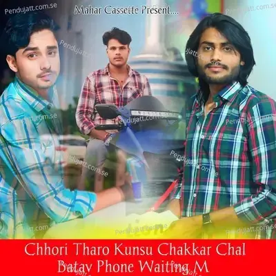 Chhori Tharo Kunsu Chakkar Chal Batav Phone Waiting M - Lovekush Dungri album cover 