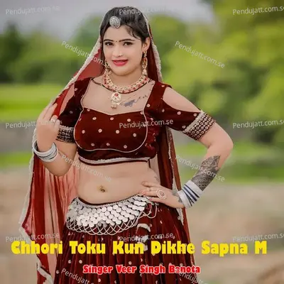 Chhori Toku Kun Dikhe Sapna M - Veer Singh banota album cover 