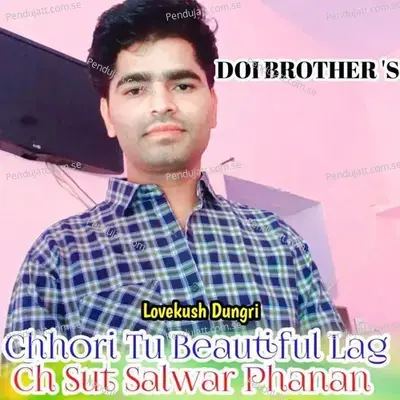 Chhori Tu Beautiful Lag Ch Sut Salwar Phanan - Lovekush Dungri