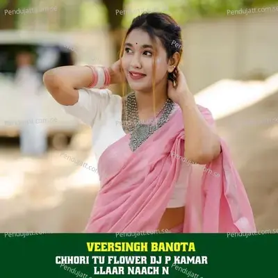 Chhori Tu Flower Dj P Kamar Llaar Naach N - Veersingh Banota album cover 