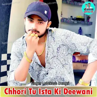 Chhori Tu Ista Ki Deewani - Lovekush Dungri