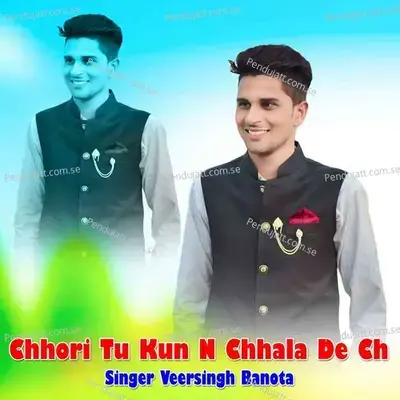 Chhori Tu Kun N Chhala De Ch - Veersingh Banota album cover 
