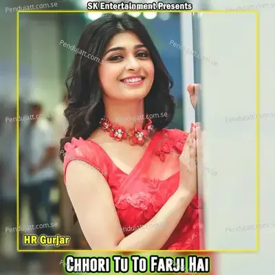 Chhori Tu To Farji Hai - hr gurjar album cover 