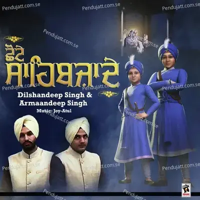 Chhote Sahibzaade - Dilshandeep Singh