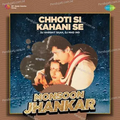 Chhoti Si Kahani Se - Monsoon Jhankar - DJ Harshit Shah album cover 