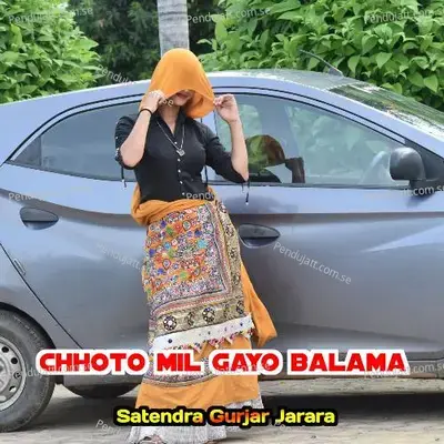 Chhoto Mil Gayo Balama - Satendra Gurjar Jarara
