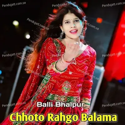 Chhoto Rahgo Balama - Balli Bhalpur album cover 
