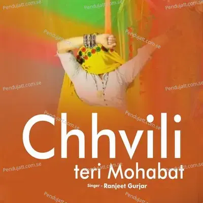 Chhvili Teri Mohabat - Ranjeet Gurjar album cover 