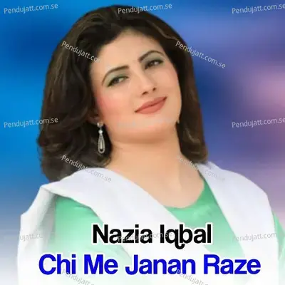 Chi Me Janan Raze - Nazia Iqbal cover album