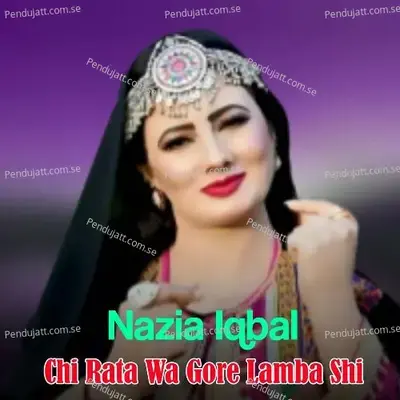 Chi Rata Wa Gore Lamba Shi - Nazia Iqbal cover album