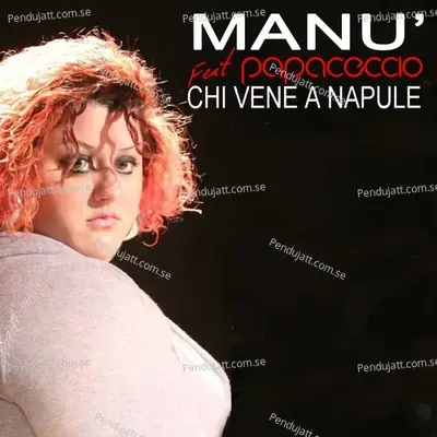 Chi Vene A Napule - Manu