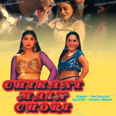 Chikani Main Chori - Gul Saxena album cover 