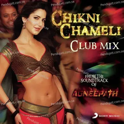 Chikni Chameli - Ajay-Atul