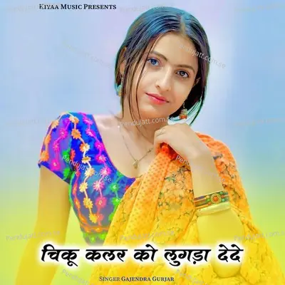 Chiku Color Ko Lugada Dede - Gajendra Gurjar album cover 