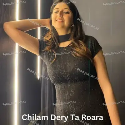 Chilam Dery Ta Roara - Rekhan Shah