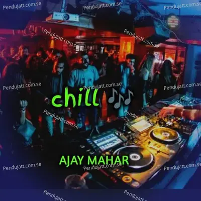 Chill - Ajay Mahar album cover 