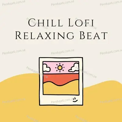 Chill Lofi Relaxing Beat - Lakhan Hire album cover 