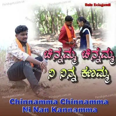 Chinnamma Chinnamma Ni Nan Kannamma - Balu Belagundi album cover 